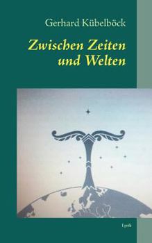 Paperback Zwischen Zeiten und Welten: Lyrik [German] Book