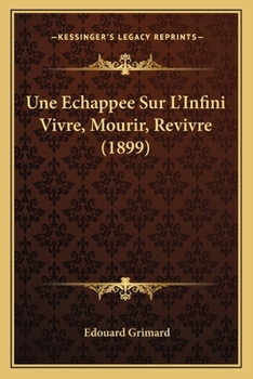 Paperback Une Echappee Sur L'Infini Vivre, Mourir, Revivre (1899) [French] Book