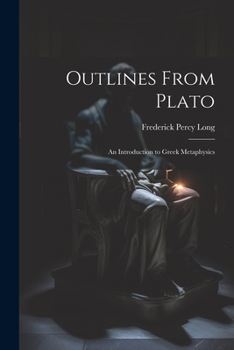 Paperback Outlines From Plato: An Introduction to Greek Metaphysics Book