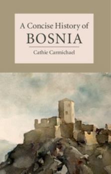 A Concise History of Bosnia - Book  of the Cambridge Concise Histories