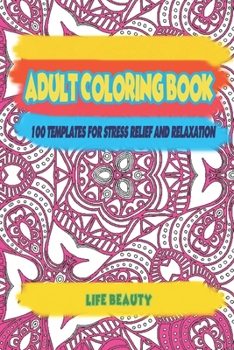 Paperback Adult Coloring book: 100 templates for stress relief and relaxation Book