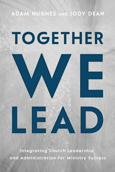 Paperback Together We Lead: Integrating Church Leadership and Administration for Ministry Success Book