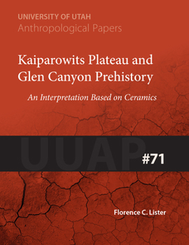 Paperback Kaiparowits Plateau and Glen Canyon Prehistory: An Interpretation Based on Ceramics Uuap 71 Volume 71 Book