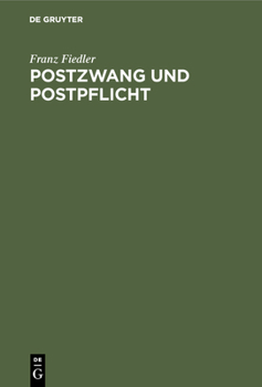 Hardcover Postzwang Und Postpflicht: Ein Beitrag Zur Volkswirtschaftslehre [German] Book