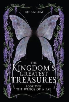 The Wings of a Fae (The Kingdom's Greatest Treasures) - Book #2 of the Kingdom's Greatest Treasures