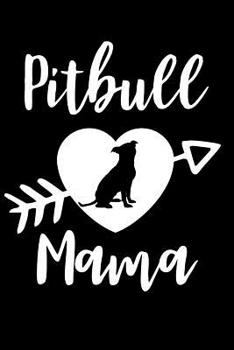 Paperback Pitbull Mama: Lined Journal Notebook for Dog Lovers, Animal Rescue, Puppy Owners Book