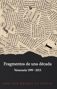 Paperback Fragmentos de una década: Venezuela 1999 - 2013 [Spanish] Book