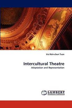 Intercultural Theatre: Adaptation and Representation