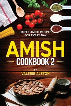 Paperback Amish Cookbook 2: Simple Amish Recipes For Every Day Book
