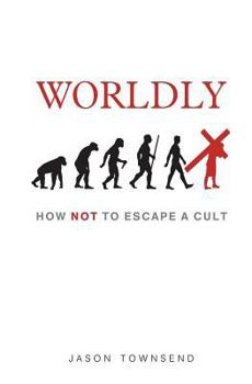 Paperback Worldly: How NOT To Escape A Cult Book