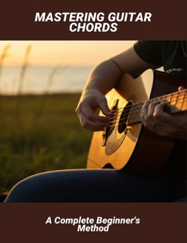 Paperback Mastering Guitar Chords: A Complete Beginner'S Method Book