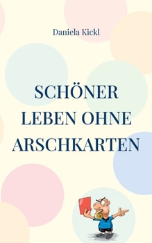 Paperback Schöner leben ohne Arschkarten [German] Book