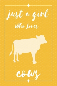 Paperback Just A Girl Who Loves Cows Notebook: Gift for Cows Lovers, To Use in School, Home or Office Journaling, Notebook (journal,120 page, White Paper 6x9 in Book