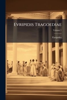Paperback Evripidis Tragoediae: Ad Optimorvm Librorvm Fidem Accvrate Editae; Volume 1 [Latin] Book