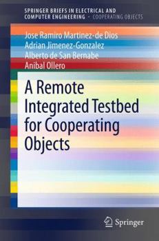 Paperback A Remote Integrated Testbed for Cooperating Objects Book