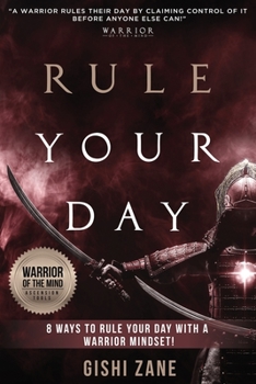 Paperback Rule Your Day: 8 Ways To Rule Your Day With A Warrior Mindset Book