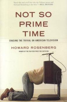 Paperback Not So Prime Time: Chasing the Trivial on American Television Book