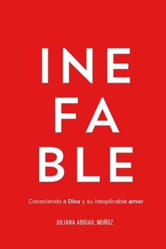 Paperback Inefable: Conociendo a Dios y su inexplicable amor [Spanish] Book