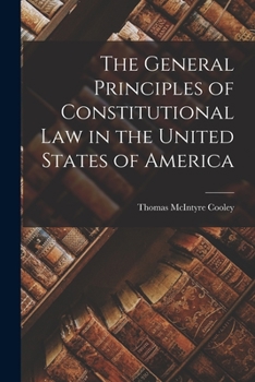 Paperback The General Principles of Constitutional Law in the United States of America Book