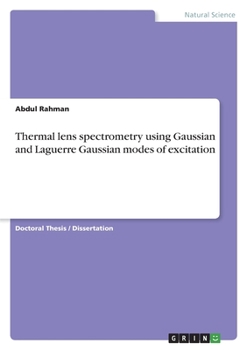 Paperback Thermal lens spectrometry using Gaussian and Laguerre Gaussian modes of excitation Book