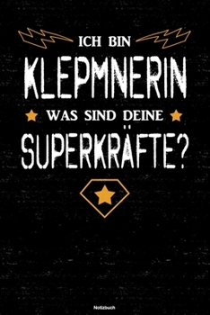 Ich bin Klempnerin was sind deine Superkr�fte? Notizbuch: Klempnerin Journal DIN A5 liniert 120 Seiten Geschenk