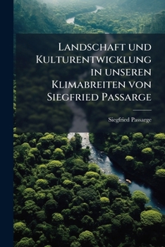 Paperback Landschaft und Kulturentwicklung in unseren Klimabreiten von Siegfried Passarge [German] Book