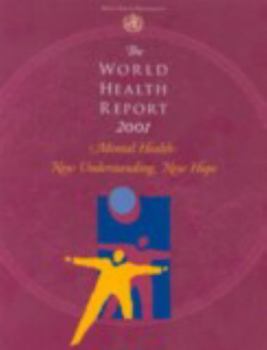 The World Health Report 2001: Mental Health: New Understanding, New Hope