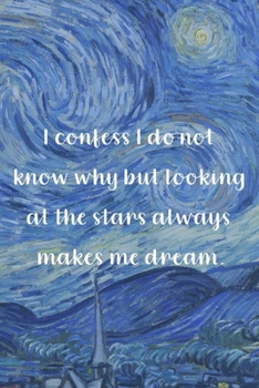 I confess I do not know why, but looking at the stars always makes me dream.: Van Gogh Notebook Journal Composition Blank Lined Diary Notepad 120 Pages Paperback The Starry Night