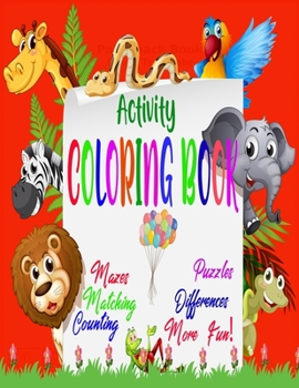 Paperback Activity Coloring Book: A Fun Workbook of Kids For Learning, Coloring, Counting, Matching, Puzzles, Mazes and More! Book