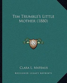 Paperback Tim Trumble's Little Mother (1880) Book