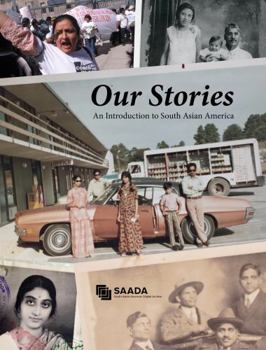 Paperback Our Stories: An Introduction to South Asian America Book
