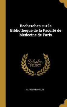 Hardcover Recherches sur la Bibliothèque de la Faculté de Médecine de Paris Book