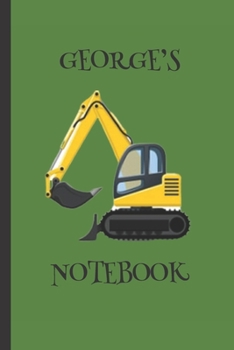 George's  Notebook: Boys Gifts : Big Yellow Digger Journal
