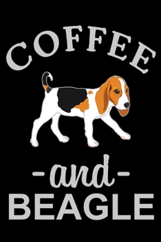 Paperback Coffee And Beagle: Cute Beagle lined journal gifts. Best Lined Journal gifts For Beagle Lovers. This Cute Dog Lined journal Gifts is the Book