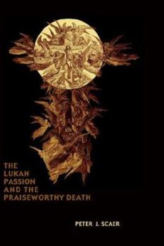Hardcover The Lukan Passion and the Praiseworthy Death Book