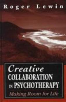 Hardcover Creative Collaboration in Psychotherapy: Making Room for Life Book