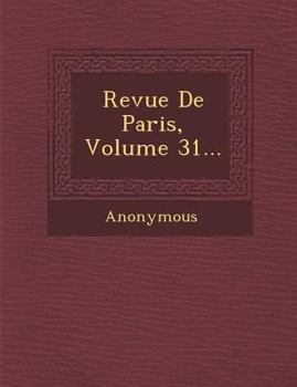 Revue de Paris, Volume 31...