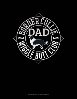 Paperback Border Collie Dad Wiggle Butt Club: Storyboard Notebook 1.85:1 Book