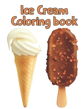 Paperback Ice Cream Coloring Book: Ice Cream Coloring Book For All Ages Book