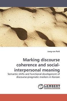 Paperback Marking Discourse Coherence and Social-Interpersonal Meaning Book