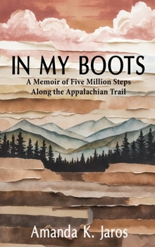 Hardcover In My Boots: A Memoir of Five Million Steps Along the Appalachian Trail Book