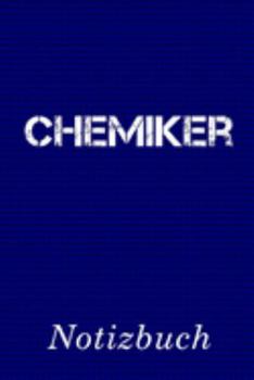 Chemiker Notizbuch: | Notizbuch mit 110 linierten Seiten | Format 6x9 DIN A5 | Soft cover matt | (German Edition)