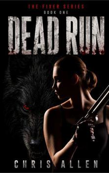 Dead Run: The Fixer, Book One