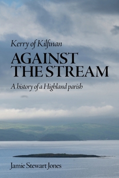 Kerry of Kilfinan: Against the Stream