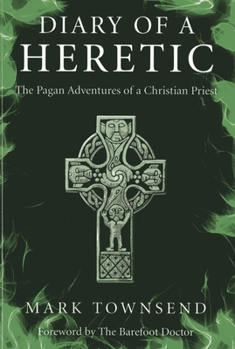 Paperback Diary of a Heretic!: The Pagan Adventures of a Christian Priest Book