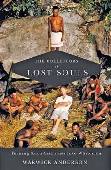 Paperback The Collectors of Lost Souls: Turning Kuru Scientists Into Whitemen Book