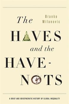 Paperback The Haves and the Have-Nots: A Brief and Idiosyncratic History of Global Inequality Book