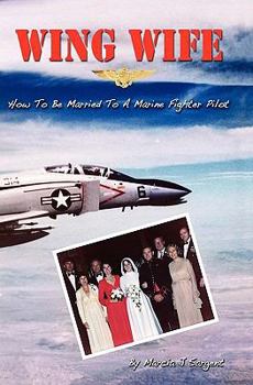 Wing Wife: How to Be Married to a Marine Fighter Pilot