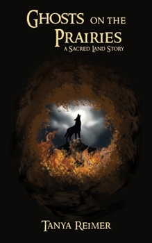 Paperback Ghosts on the Prairies: a Sacred Land Story Book