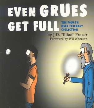 Paperback Even Grues Get Full: The Fourth User Friendly Collection Book